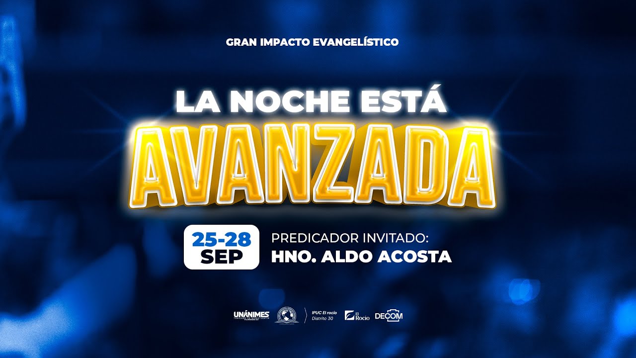 La noche está Avanzada (2do Servicio) - CAMPAÑA EVANGELISTICA 2025