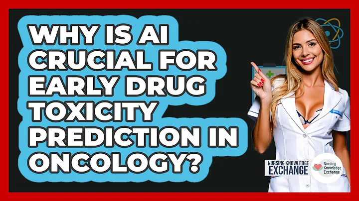 Why Is AI Crucial For Early Drug Toxicity Prediction In Oncology? - Nursing Knowledge Exchange