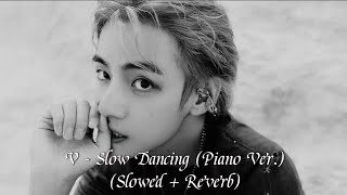Download lagu V  뷔  - 'slow Dancing'  Piano Ver.  |  Slowed + Reverb  mp3
