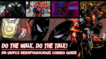 "Do the Walk, Do the Talk!": An UMvC3 Deadpoolicious Combo Guide
