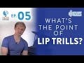 Ep. 5 "What's The Point Of Lip Trills?" -  Voice Lessons To The World