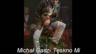 Miniatura de vídeo de "Michał Gasz- Tęskno Mi"