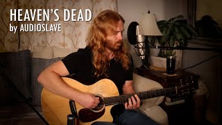 &quot;Heaven&#39;s Dead&quot; by Audioslave - Adam Pearce (Acoustic Cover)