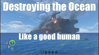 Subnautica: Destroying the Ocean