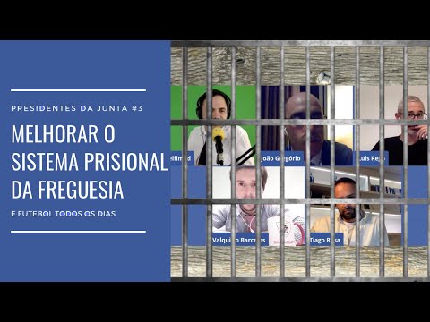 PdJ #3 - Melhorar o sistema prisional da freguesia!!