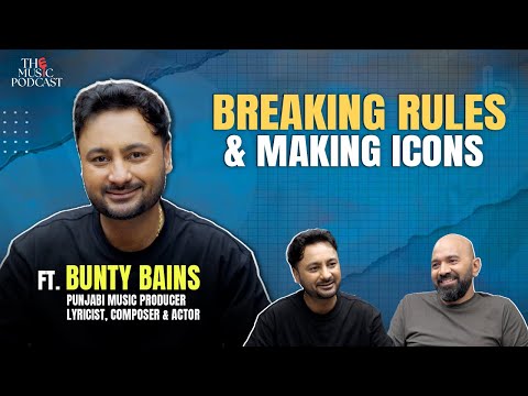 Bunty Bains on Building Punjabi Music, Creating Stars & His Journey to Success | The Music Podcast