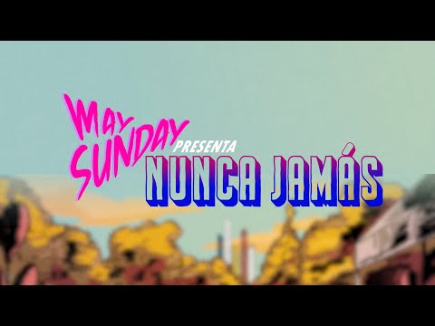 May Sunday - Nunca Jamás (Video Oficial)