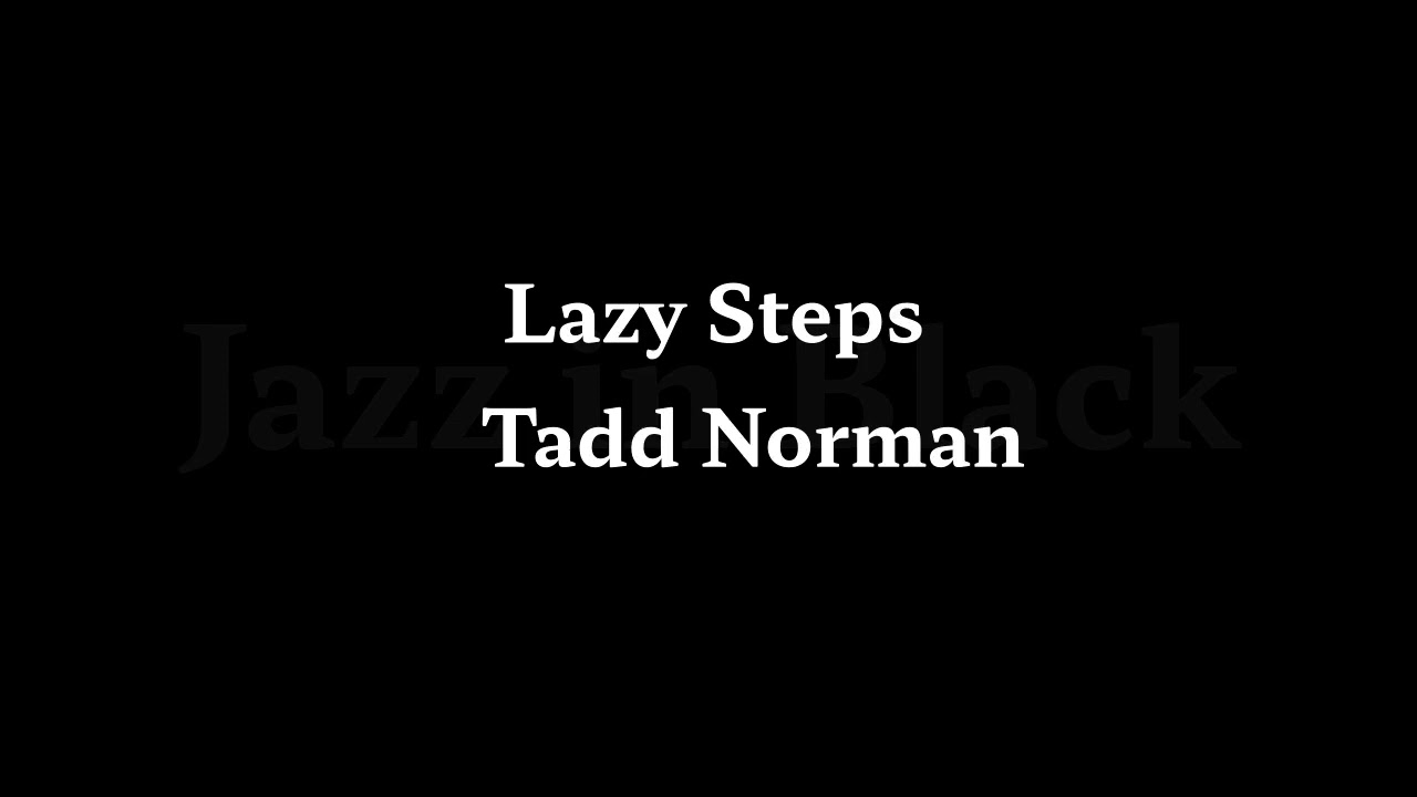 Lazy Steps   Tadd Norman