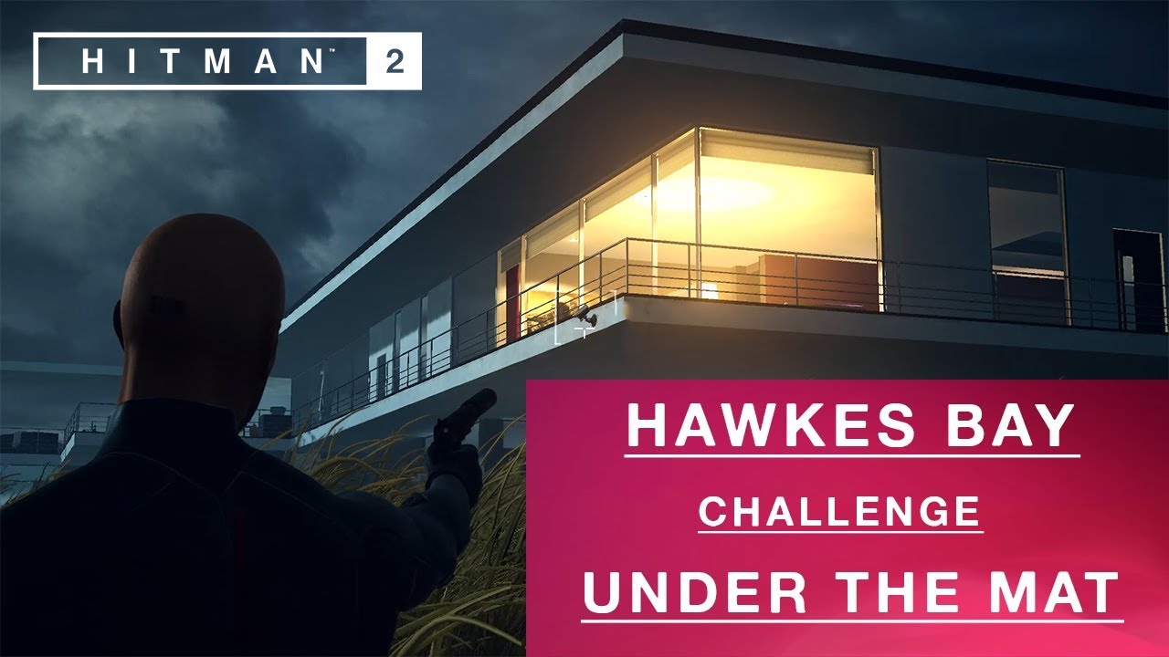 HITMAN 2 Hawkes Bay Under The Mat Challenge Gameplay Walkthrough