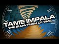 TAME IMPALA and The Slow Rush of Time