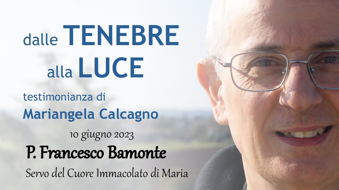 Dalle tenebre alla Luce - Testimonianza di  Mariangela Calcagno