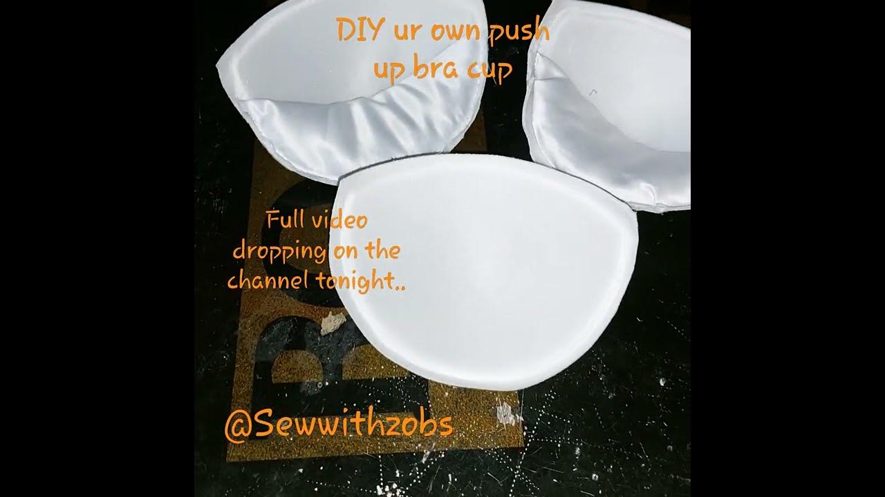 DIY ur own Push up bra cup. 