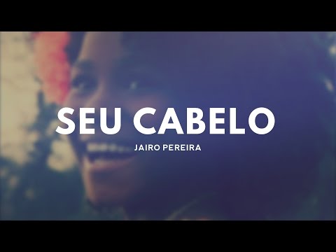 Seu Cabelo | Jairo Pereira