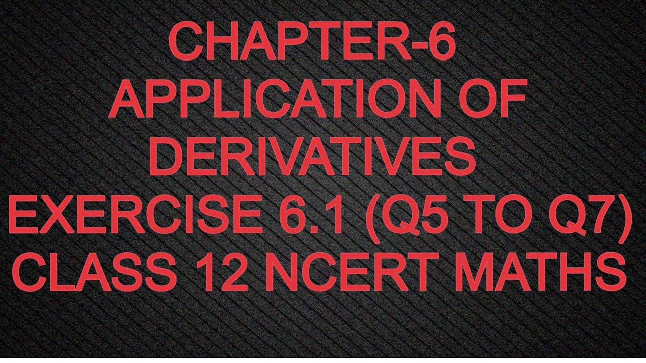 CHAPTER 6 APPLICATION OF DERIVATIVES EXERCISE 6 1 Q5 TO Q7 CLASS 12 chapter-6-application-of-derivatives-exercise-6-1-q5-to-q7-class-12