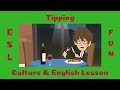 An English Lesson about Tipping | Learn How to Tip | Learn English through Culture | Natural Idioms