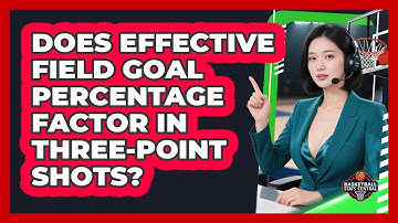Does Effective Field Goal Percentage Factor In Three-Point Shots?