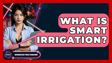 What Is Smart Irrigation? - Emerging Tech Insider