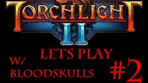 Torchlight 2 - Lets Play - The Scroll of Anom-Irek (Pt. 2)