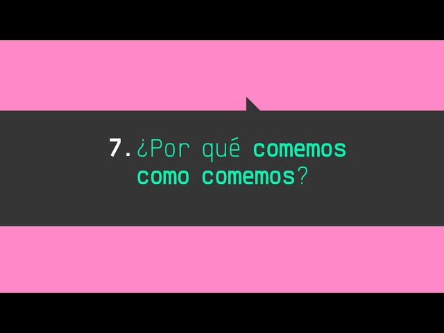 VII ¿Por qué comemos como comemos? 🎧  8 preguntas. Dilemas e interrogantes de la ciencia