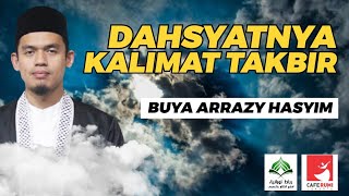 DAHSYATNYA KALIMAT TAKBIR - BUYA DR. ARRAZY HASYIM, MA