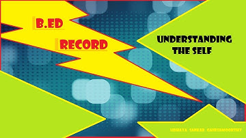 B. Ed Understanding the self record