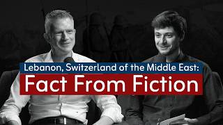Lebanon, Switzerland of the Middle East: Fact From Fiction