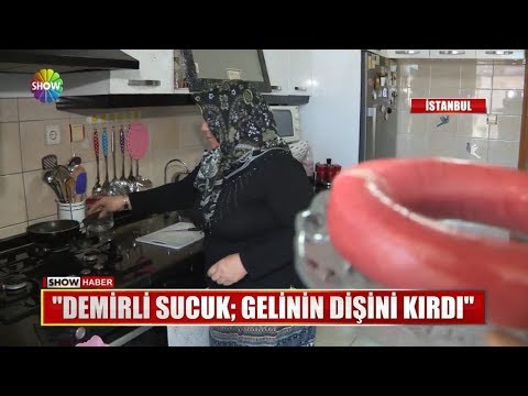 Demirli sucuk gelinin dişini kırdı