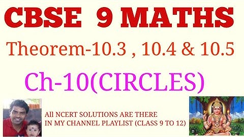 CBSE 9 MATHS | THEOREM-10.3 , 10.4 & 10.5 | CHAPTER-10 | CIRCLES | 9TH MATHS EXPLAINED IN TAMIL