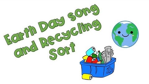 EARTH DAY SONG with Recycling Sort