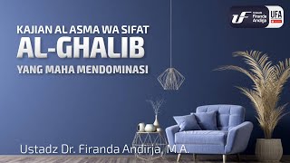Al-Ghalib (Yang Maha Mendominasi) - Ustadz Dr. Firanda Andirja M.A