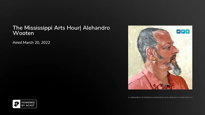 The Mississippi Arts Hour| Alehandro Wooten