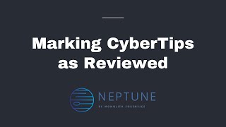 Mark CyberTips as Reviewed in Neptune