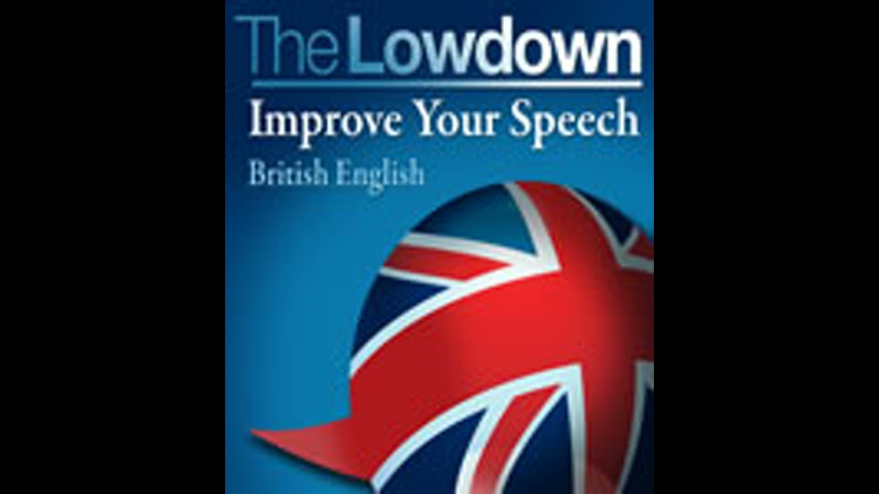 Lowdown: Improve Your Speech - British English - David Gwillim