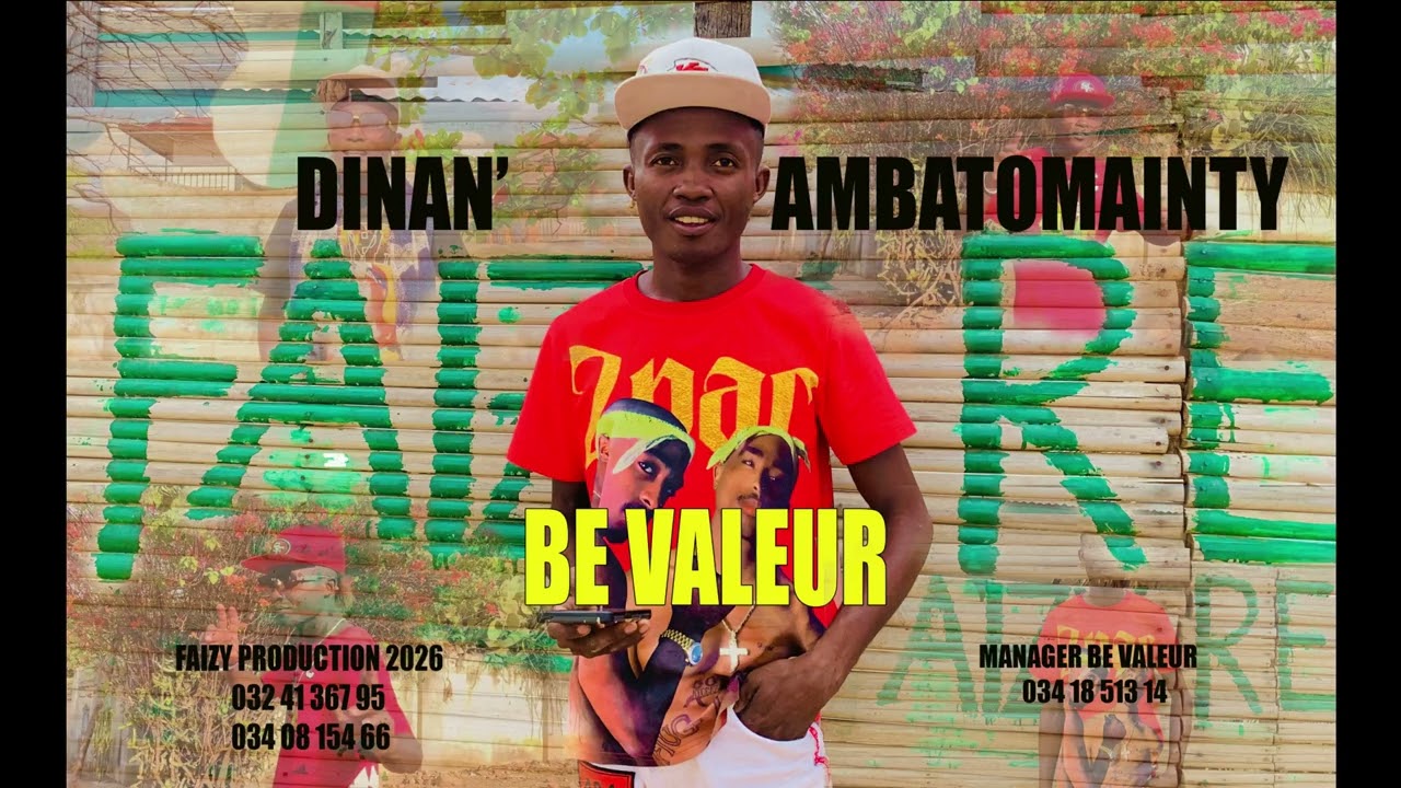 BE VALEUR - DINAN'AMBATOMAINTY (Nouveauté gasy 2026)