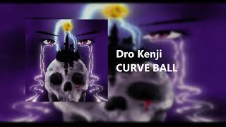 Dro Kenji - CURVE BALL (Official Audio)