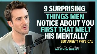 9 Surprising Things Men Notice About You First (That Aren’t Physical | Matthew Hussey || Dating Tips