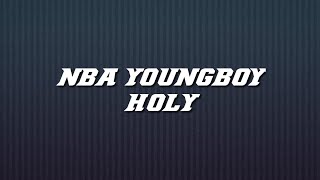 NBA YOUNGBOY - HOLY (Lyrics)