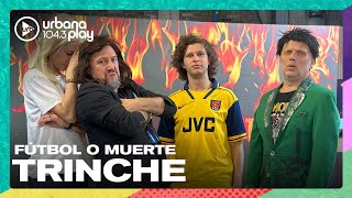 FÚTBOL O MUERTE: ¿Trinche quiere ser como los muchachos? #VueltaYMedia