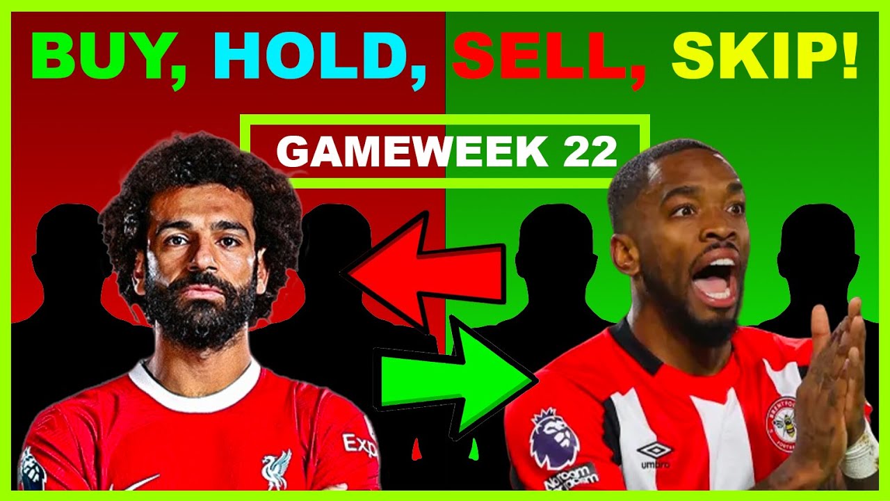 FPL Gameweek 22: BUY, HOLD, SELL & SKIP | Updated Transfer Tips | Fantasy Premier League Tips 2024