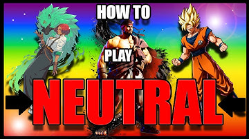 HOW TO PLAY NEUTRAL! |Fighting Game Tutorial|