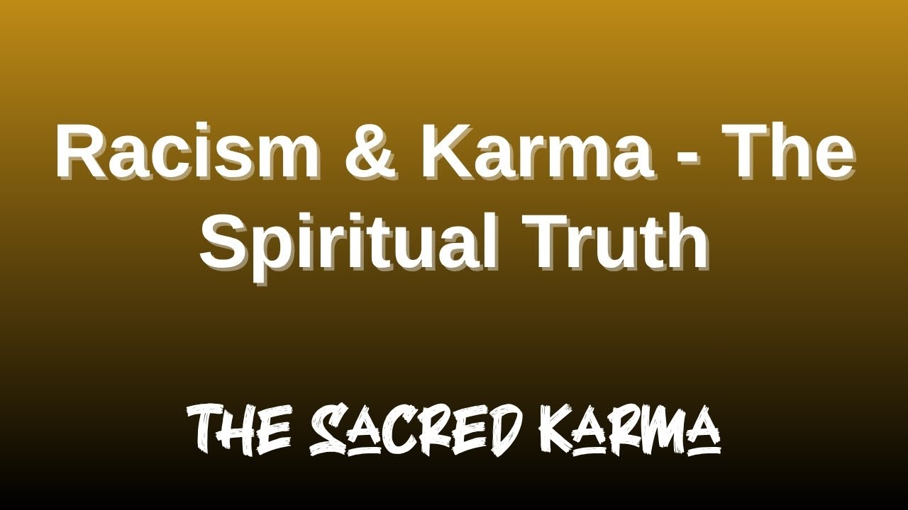 Racism and Karma - The Spiritual Truth About Discrimination