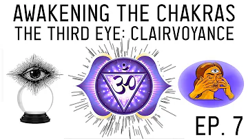 How to Awaken the Chakras: Activate the Ajna Third Eye Chakra (Ep. 7)