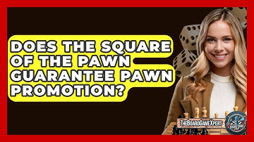 Does The Square Of The Pawn Guarantee Pawn Promotion? - The Board Game Xpert