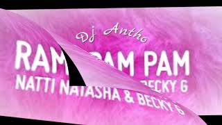 Natti Natasha & Becky G -  Ram Pam Pam (  Dj Antho 2021 )