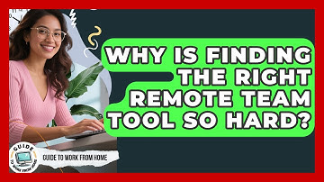 Why Is Finding The Right Remote Team Tool So Hard? - Guide To Work From Home