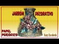 JARRÓN DECORATIVO CON PAPEL PERIÓDICO / DECORATIVE VASE WITH NEWSPAPER