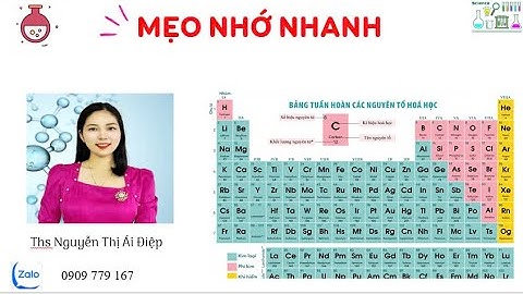 MẸO THUỘC NHANH BẢNG TUẦN HOÀN CÁC NGUYÊN TỐ HÓA HỌC