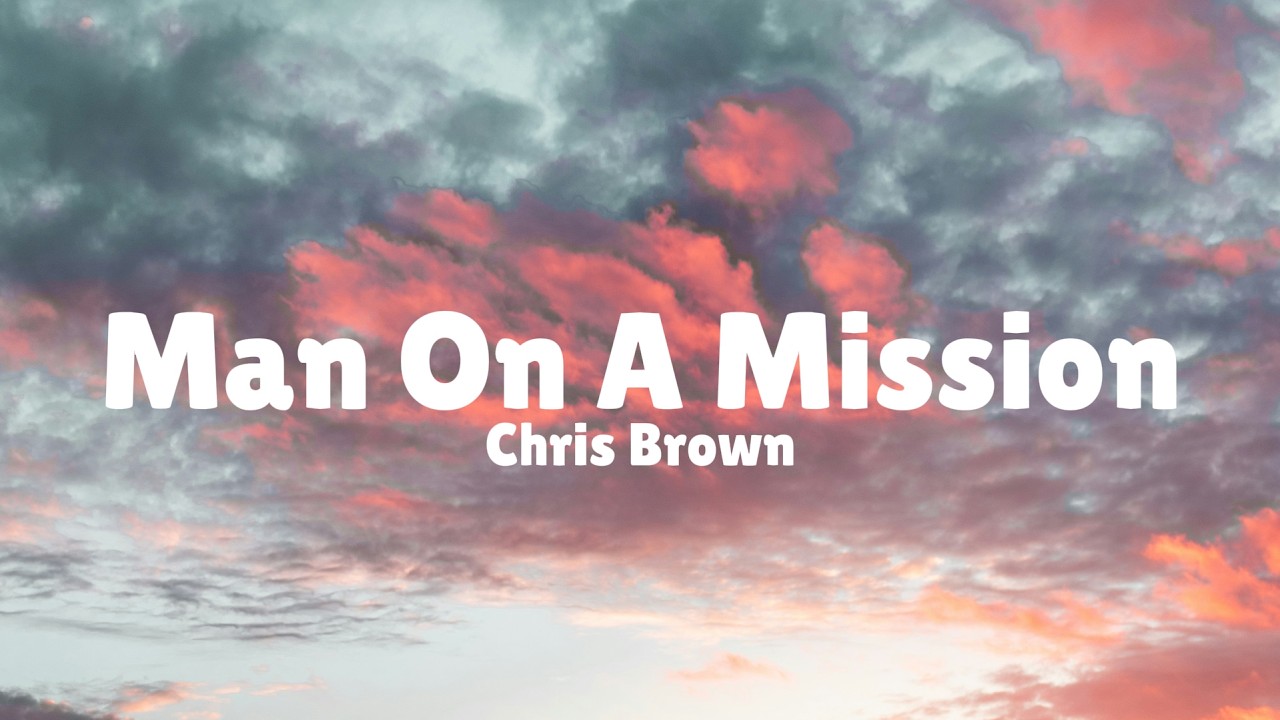 【R&B】Men on a Mission Chris Brown - Man On A Mission (Lyrics) - YouTube