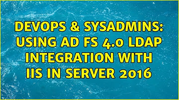 DevOps & SysAdmins: Using AD FS 4.0 LDAP integration with IIS in Server 2016
