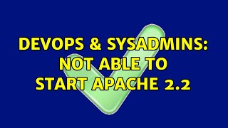 Celebrity DevOps & SysAdmins: Not able to start apache 2.2 (2 Solutions!!) Wealth